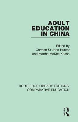 Adult Education in China - Hunter, Carman St John (Editor), and Keehn, Martha McKee (Editor)