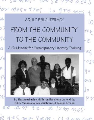 Adult ESL/Literacy From the Community to the Community: A Guidebook for Participatory Literacy Training - Auerbach, Elsa