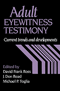 Adult Eyewitness Testimony: Current Trends and Developments