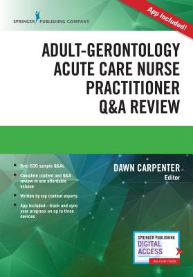 Adult-Gerontology Acute Care Nurse Practitioner Q&A Review - Carpenter, Dawn (Editor)