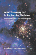 Adult Learning and La Recherche Fminine: Reading Resilience and Hlne Cixous
