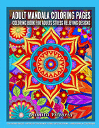 Adult Mandala Coloring Pages Coloring Book for Adults Stress Relieving Designs: Adult Mandala Coloring Pages featuring 50 Detailed Mandalas Stress Relieving Designs for Adults Relaxation