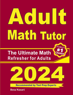 Adult Math Tutor: The Ultimate Math Refresher for Adults