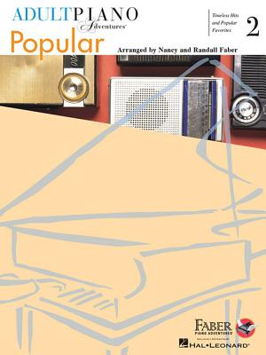 Adult Piano Adventures Popular Book 2: Timeless Hits and Popular Favorites - Faber, Nancy, and Faber, Randall