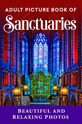 Adult Picture Book of Sanctuaries: Beautiful and Relaxing Photos - Press, Spring Lane