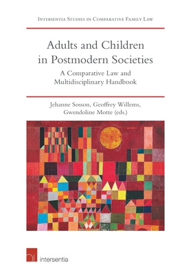 Adults and Children in Postmodern Societies: A Comparative Law and Multidisciplinary Handbook - Sosson, Jehanne (Editor), and Willems, Geoffrey (Editor), and Motte, Gwendoline (Editor)