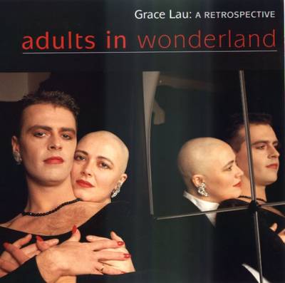 Adults in Wonderland: A Retrospective - Lau, Grace