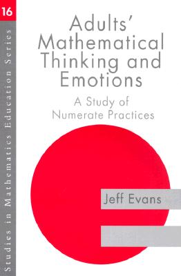 Adults' Mathematical Thinking and Emotions: A Study of Numerate Practice - Evans, Jeff