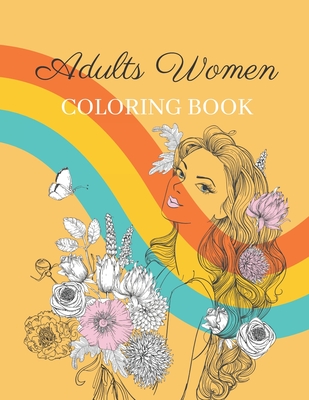 Adults Women Coloring Book: Gorgeous Women with Flowers Coloring Book for adults - Publishing House, Blueberry