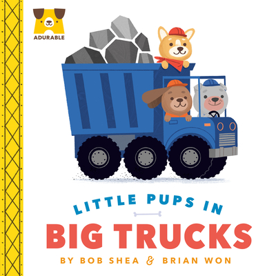 Adurable: Little Pups in Big Trucks - Shea, Bob