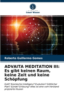 Advaita Meditation III: Es gibt keinen Raum, keine Zeit und keine Schpfung