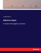 Advance Japan: A nation thoroughly in earnest