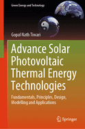 Advance Solar Photovoltaic Thermal Energy Technologies: Fundamentals, Principles, Design, Modelling and Applications