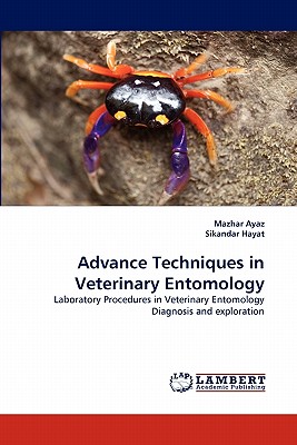 Advance Techniques in Veterinary Entomology - Ayaz, Mazhar, and Hayat, Sikandar