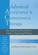Advanced Acceptance and Commitment Therapy: The Experienced Practitioner's Guide to Optimizing Delivery