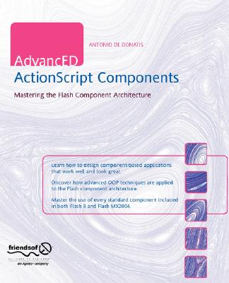 Advanced ActionScript Components: Mastering the Flash Component Architecture - de Donatis, Antonio
