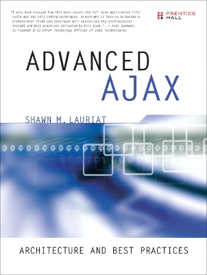 Advanced Ajax: Architecture and Best Practices - Lauriat, Shawn M