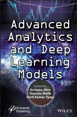 Advanced Analytics and Deep Learning Models - Mire, Archana (Editor), and Malik, Shaveta (Editor), and Tyagi, Amit Kumar (Editor)