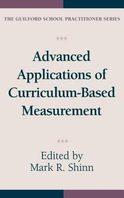 Advanced Applications of Curriculum-Based Measurement - Shinn, Mark R, PhD (Editor)