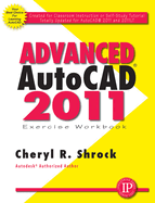 Advanced Autocad(r) 2011 Exercise Workbook