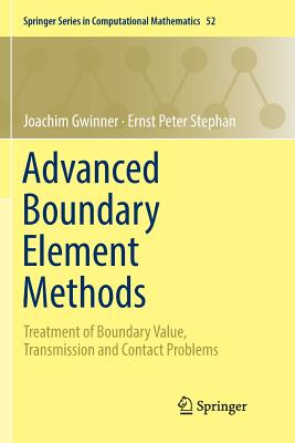 Advanced Boundary Element Methods: Treatment of Boundary Value, Transmission and Contact Problems - Gwinner, Joachim, and Stephan, Ernst Peter