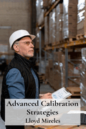 Advanced Calibration Strategies: A Practical Guide to Measurement Uncertainty, Traceability, and Quality Control