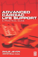 Advanced Cardiac Life Support: Practical Guide - Jevon, Philip