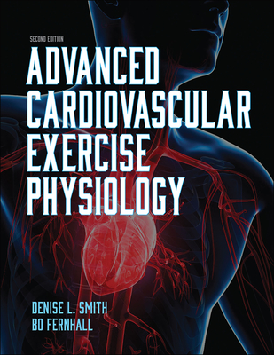 Advanced Cardiovascular Exercise Physiology - Smith, Denise L., and Fernhall, Bo