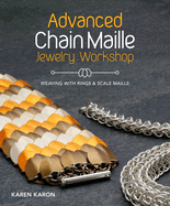 Advanced Chain Maille Jewelry Workshop: Weaving with Rings & Scale Maille
