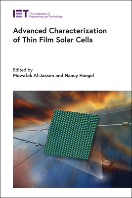 Advanced Characterization of Thin Film Solar Cells - Al-Jassim, Mowafak (Editor), and Haegel, Nancy (Editor)