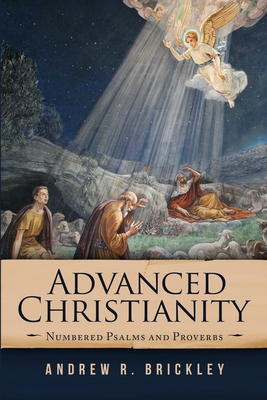 Advanced Christianity: Numbered Psalms and Proverbs - Brickley, Andrew R