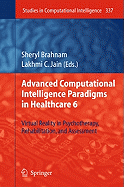 Advanced Computational Intelligence Paradigms in Healthcare 6: Virtual Reality in Psychotherapy, Rehabilitation, and Assessment