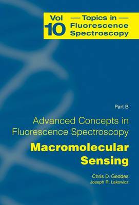 Advanced Concepts in Fluorescence Sensing: Part B: Macromolecular Sensing - Geddes, Chris D (Editor), and Lakowicz, Joseph R (Editor)