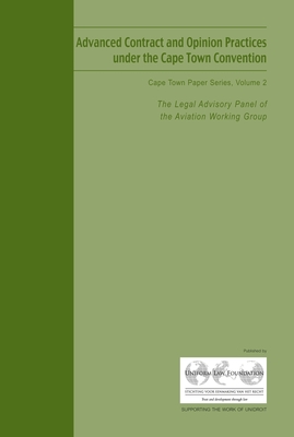 Advanced Contract and Opinion Practices Under the Cape Town Convention, Volume 2: Cape Town Paper Series - Group, The Legal Advisory Panel of the Aviation Working