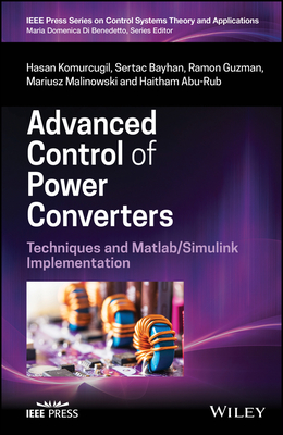 Advanced Control of Power Converters: Techniques and Matlab/Simulink Implementation - Komurcugil, Hasan, and Bayhan, Sertac, and Guzman, Ramon