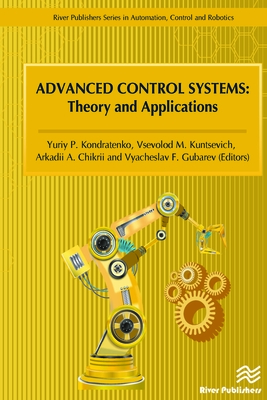 Advanced Control Systems: Theory and Applications - Kondratenko, Yuriy P. (Editor), and Kuntsevich, Vsevolod M. (Editor), and Chikrii, Arkadii A. (Editor)