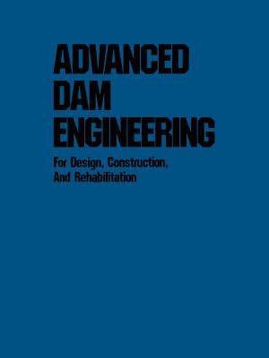 Advanced Dam Engineering for Design, Construction, and Rehabilitation - Jansen, R B