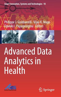 Advanced Data Analytics in Health - Giabbanelli, Philippe J (Editor), and Mago, Vijay K (Editor), and Papageorgiou, Elpiniki I (Editor)