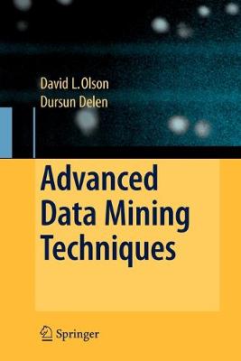 Advanced Data Mining Techniques - Olson, David L, Professor, and Delen, Dursun