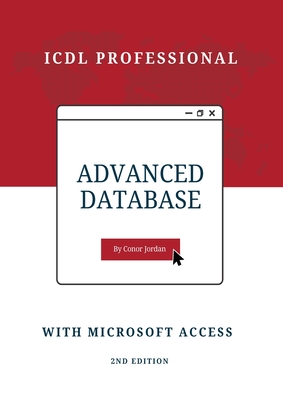 Advanced Database with Microsoft Access: ICDL Professional - Jordan, Conor