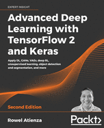 Advanced Deep Learning with TensorFlow 2 and Keras: Apply DL, GANs, VAEs, deep RL, unsupervised learning, object detection and segmentation, and more, 2nd Edition