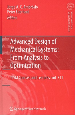 Advanced Design of Mechanical Systems: From Analysis to Optimization - Ambrosio, Jorge A C (Editor), and Eberhard, Peter (Editor)