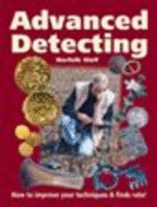 Advanced Detecting: How to Improve Your Technique and Finds Rate! - Lynn, John, and Payne, Greg (Editor)