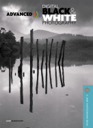 Advanced Digital Black & White Photography - Beardsworth, John