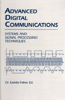 Advanced Digital Communications: Systems and Signal Processing Techniques - Feher, Kamilo