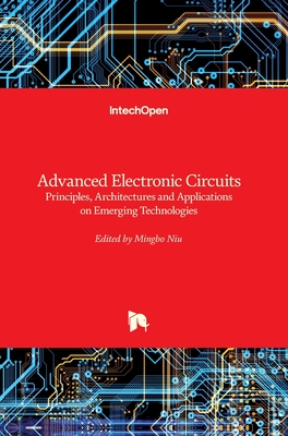 Advanced Electronic Circuits: Principles, Architectures and Applications on Emerging Technologies - Niu, Mingbo (Editor)
