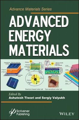 Advanced Energy Materials - Tiwari, Ashutosh (Editor), and Valyukh, Sergiy (Editor)