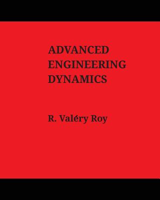 Advanced Engineering Dynamics - Roy, R Valery