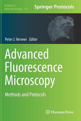 Advanced Fluorescence Microscopy: Methods and Protocols - Verveer, Peter J (Editor)