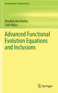 Advanced Functional Evolution Equations and Inclusions